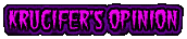 Krucifer's Opinion